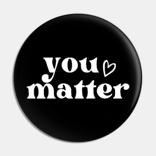 You Matter , Motivational ,Inspirational , Positive Outfits, Good Vibe , Inspirational Gift Pin