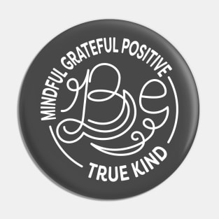 Be Kind. Be Mindful. Be Grateful. Be Positive. Be True. Anti Bullying Design. Pin