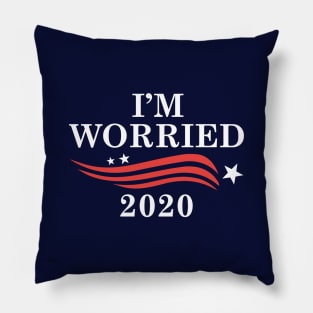 I’m Worried 2020 Pillow