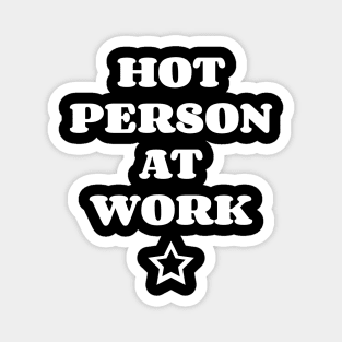 Hot Person At Work Magnet