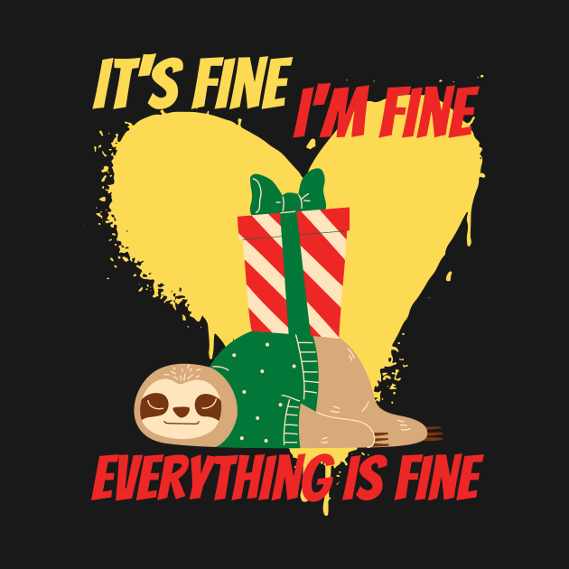 its fine im fine everything is fine funny sloth christmas design by the christmas shop
