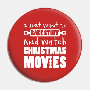 I JUST WANT TO BAKE STUFF AND WATCH CHRISTMAS MOVIES Pin