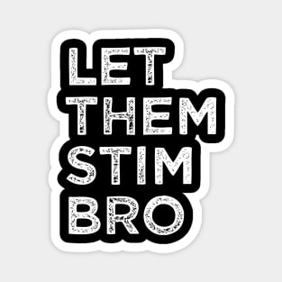 Let Them Stim Bro Funny Autism Awareness Day Month Meme, Autistic Boys Girls Kids Magnet