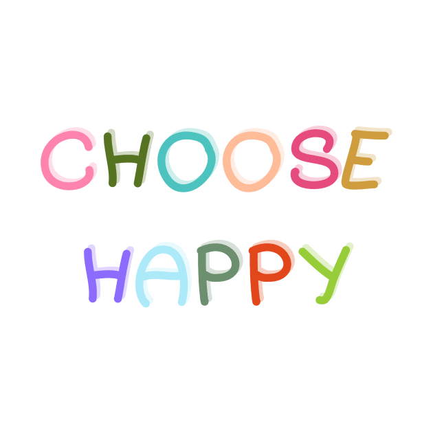 Choose Happy by PlantsAndCats