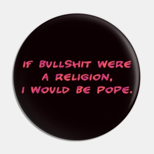 If bullshit were a religion Pin