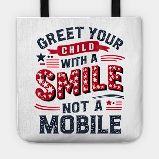 Greet Your Child With a Smile, Not a Mobile Tote