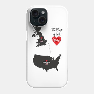 The Best of both Worlds - United States - United Kingdom Phone Case