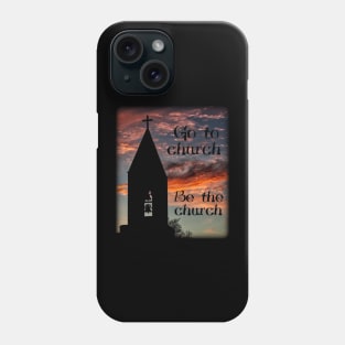 Go to church - Be the church Phone Case