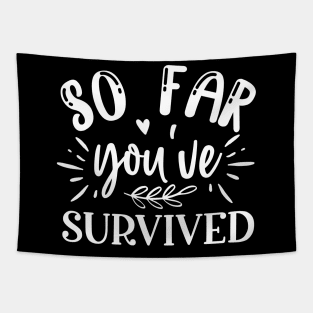 so far you have survived Tapestry