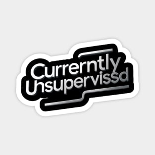 Currently Unsupervised Magnet