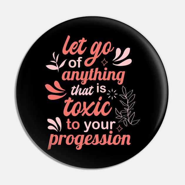 let go of anything that is toxic to your progression Pin by FIFTY CLOTH