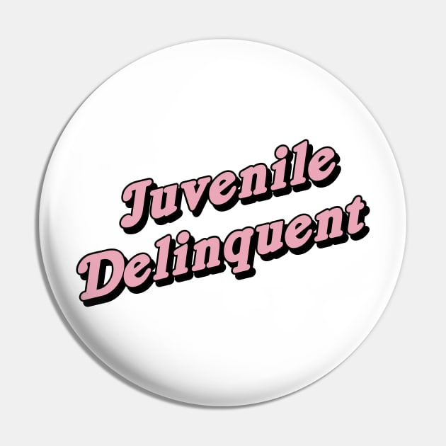Juvenile Delinquent Pin by dumbshirts