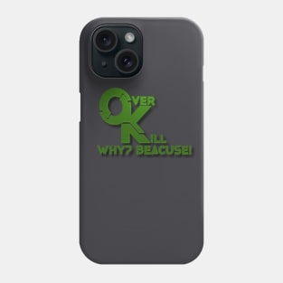 Overkill Phone Case