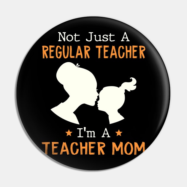 Not Just A Regular Nurse I'm A Teacher Mom Pin by Karamaster