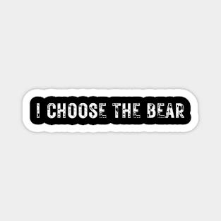 I choose the Bear in the woods Magnet