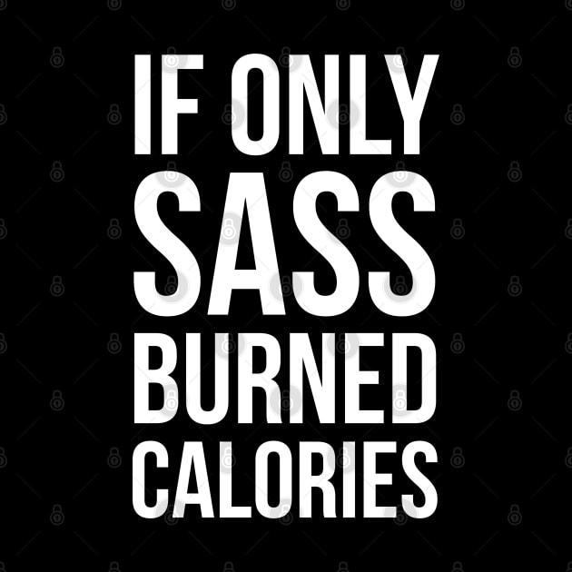 If Only Sass Burned Calories by evokearo