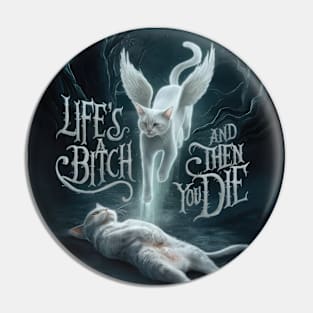 Life's A Bitch And Then You Die Pin