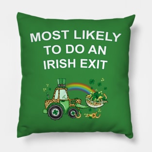 Most Likely To Do An Irish Exit Pillow