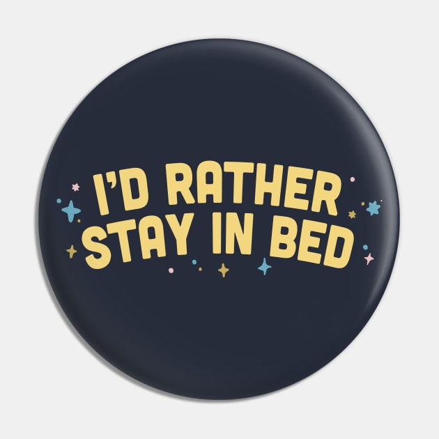 I'd Rather Stay In Bed  / Humorous Type Design Pin by DankFutura