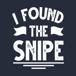 I Found the Snipe. Funny Snipe Hunting T-Shirt