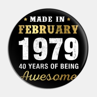 Made in February 1979 40 Years Of Being Awesome Pin