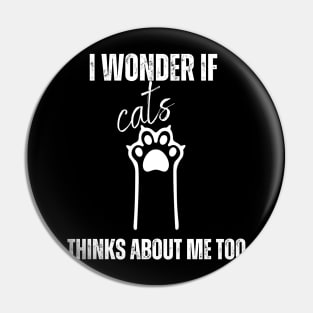 funny I Wonder If Cats Thinks About Me Too, Cats shirt Pin