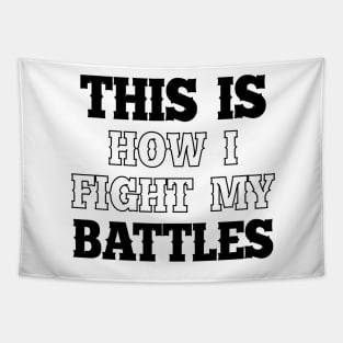 This is how i fight my battles 1 Tapestry