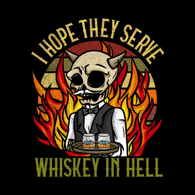 I hope they serve Whiskey in Hell T-Shirt Satanic Gift by biNutz