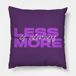 Less Is Always More - Purple Pillow