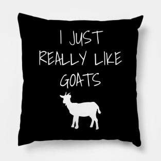 I Just Really Like Goats Pillow