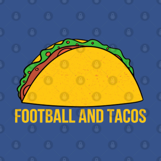 Discover Football And Tacos - Football And Tacos - T-Shirt