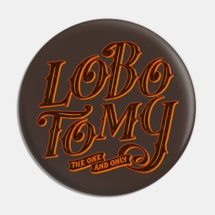 LOBO TOMY the one and only. Old school logo Pin