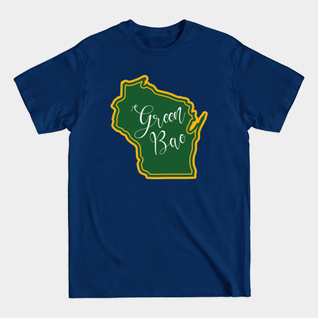 Disover Green Bae in Wisconsin - Green Bay - T-Shirt