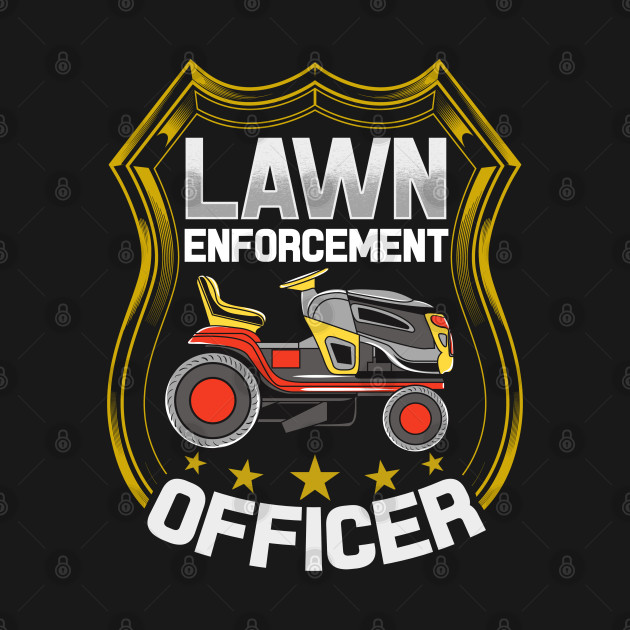 Lawn Enforcement Officer Lawn Enforcement Officer TShirt TeePublic