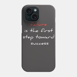 failure is the first step toward success Phone Case