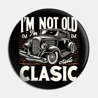 i'm not old i'm classic Pin