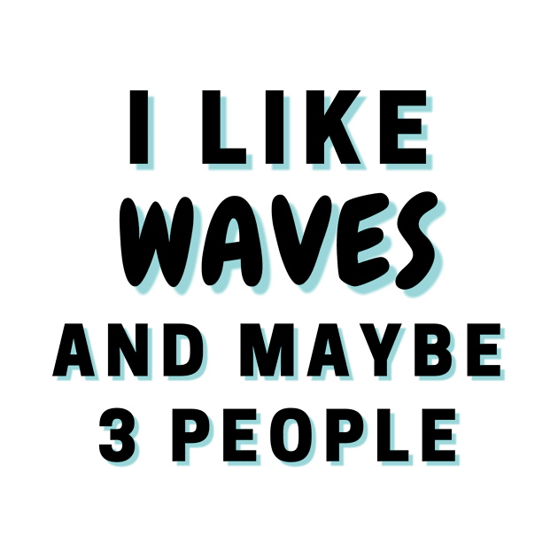 I Like Waves And Maybe 3 People by Word Minimalism