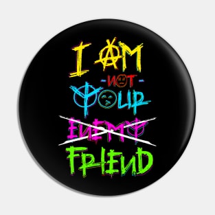 I am not your enemy friend dark Pin