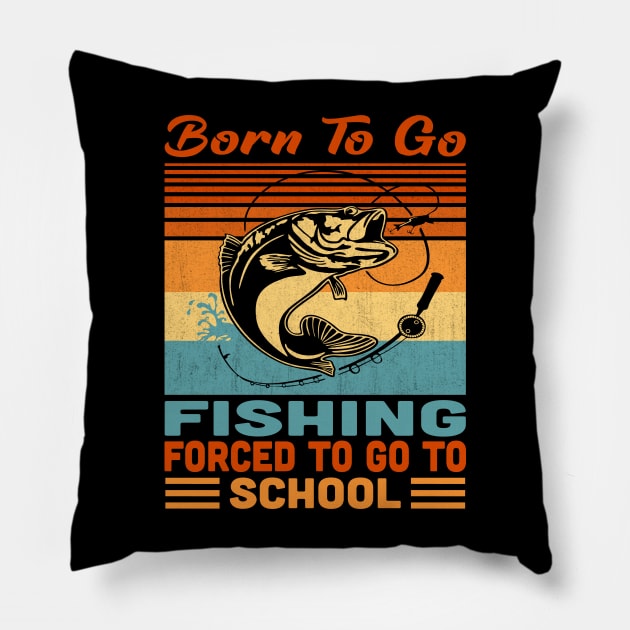 Born To Go Fishing Forced To Go To School Vintage Pillow by Vcormier