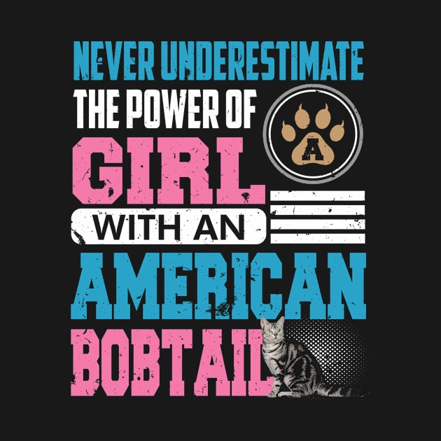 Never Underestimate the Power of a Girl with an American Bobtail by MerchFrontier