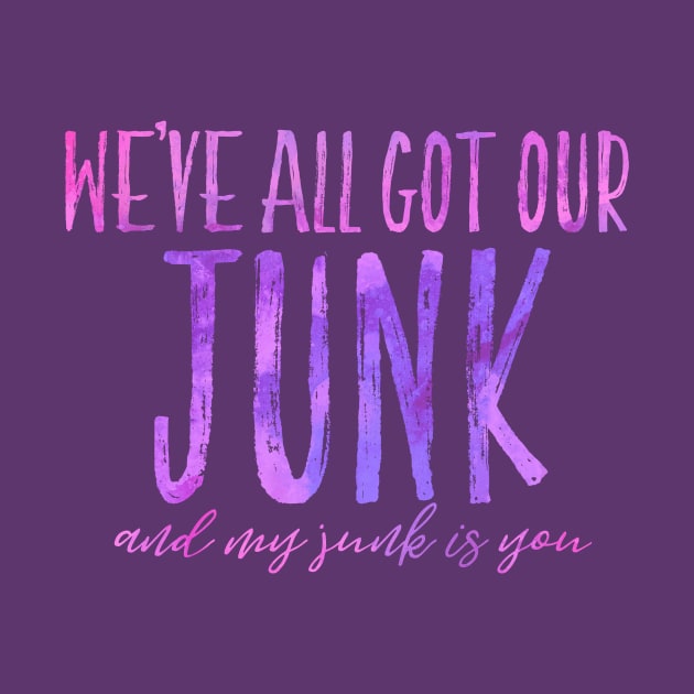 We've All got our Junk by TheatreThoughts