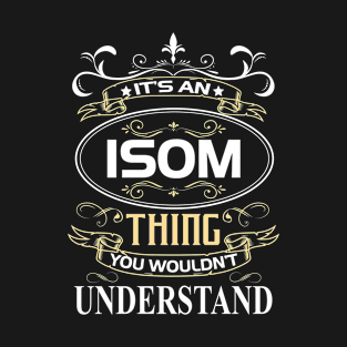 Isom Name Shirt It's An Isom Thing You Wouldn't Understand T-Shirt