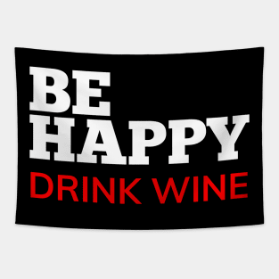 Be Happy Drink Wine. Funny Wine Lover Quote. White and Red Tapestry