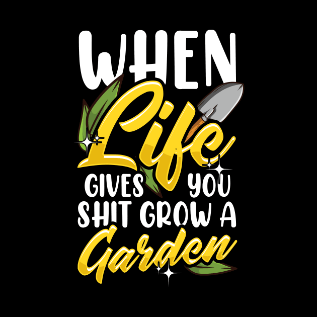 Funny When Life Gives You Shit Grow a Garden Pun by theperfectpresents