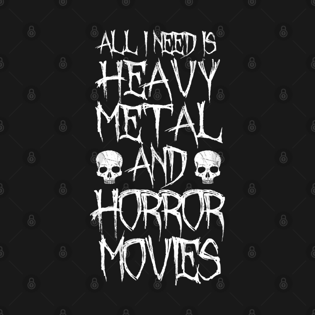 Discover All I Need Is Heavy Metal And Horror Movies - Horror - T-Shirt