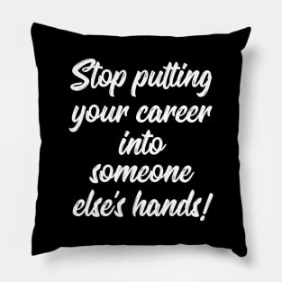 Stop Putting Your Career into Someone Else's Hands! | Life | Quotes | Black Pillow