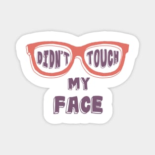 I Didn't Touch My Face Motivational Quotes Quarantine Magnet