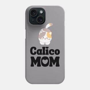 Calico Mom Shirt / Calico Cat Mama / Funny Cat Shirt / Gift for Calico Cat Lover Phone Case