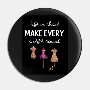 Life Is Short Make Every Outfit Count Pin