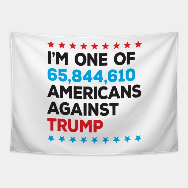 I’m One of 65,844,610 Americans Against Trump Tapestry by mamita